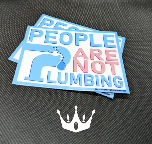 People Are Not Plumbing Trans Rights Sticker 4"